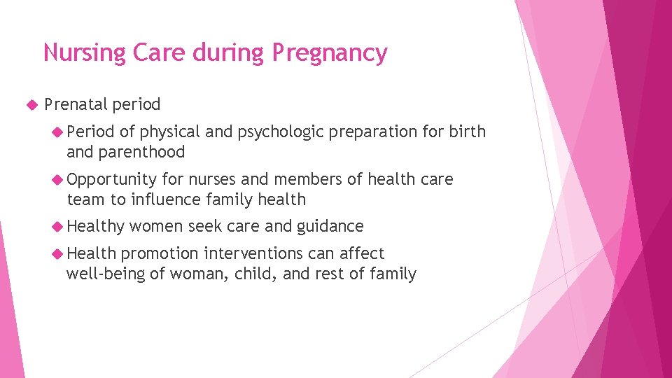 Nursing Care during Pregnancy Prenatal period Period of physical and psychologic preparation for birth