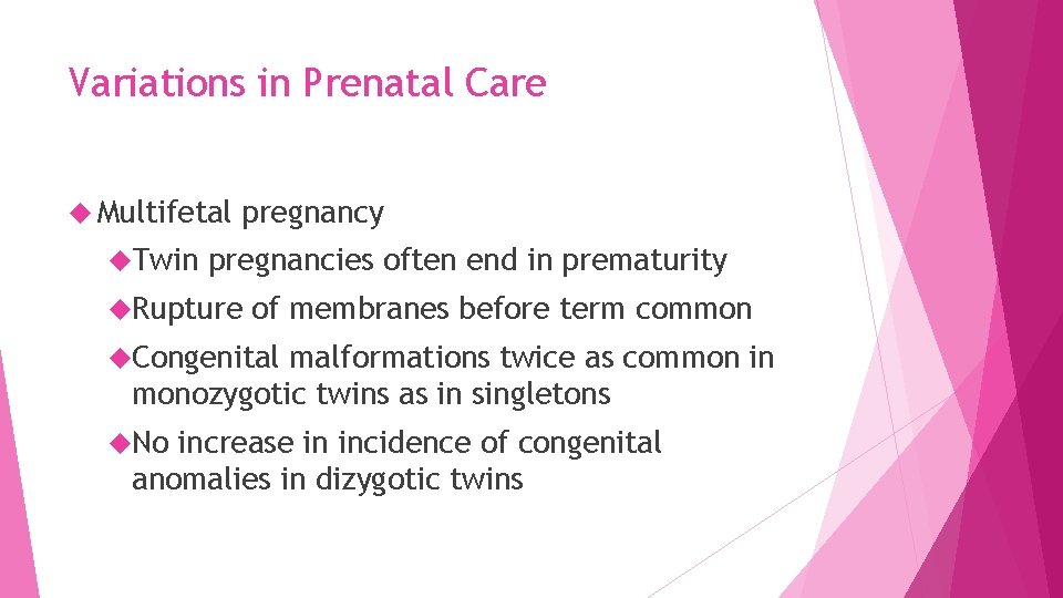 Variations in Prenatal Care Multifetal Twin pregnancy pregnancies often end in prematurity Rupture of