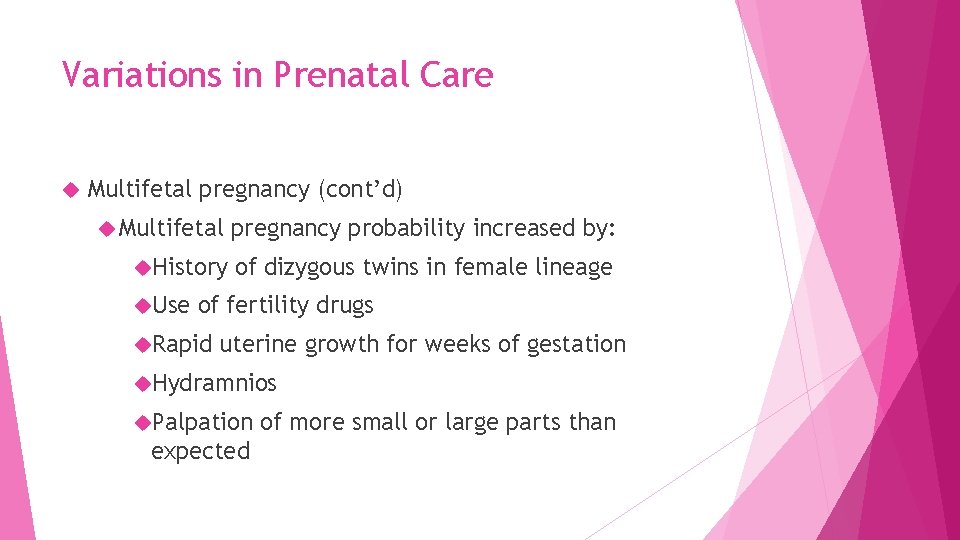 Variations in Prenatal Care Multifetal pregnancy (cont’d) Multifetal pregnancy probability increased by: History of