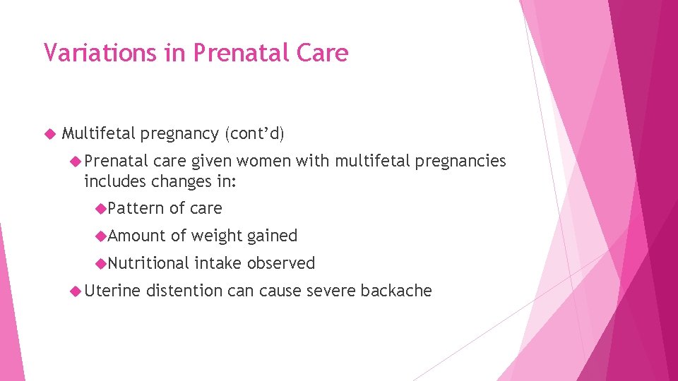 Variations in Prenatal Care Multifetal pregnancy (cont’d) Prenatal care given women with multifetal pregnancies