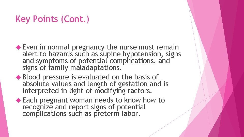 Key Points (Cont. ) Even in normal pregnancy the nurse must remain alert to