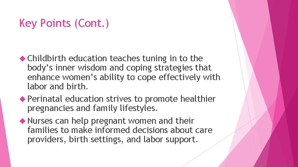 Key Points (Cont. ) Childbirth education teaches tuning in to the body’s inner wisdom