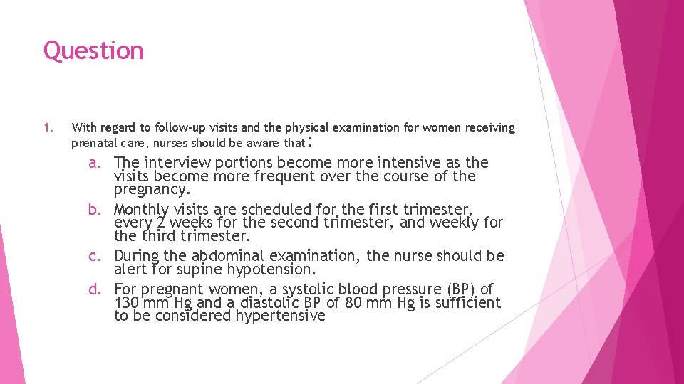 Question 1. With regard to follow-up visits and the physical examination for women receiving