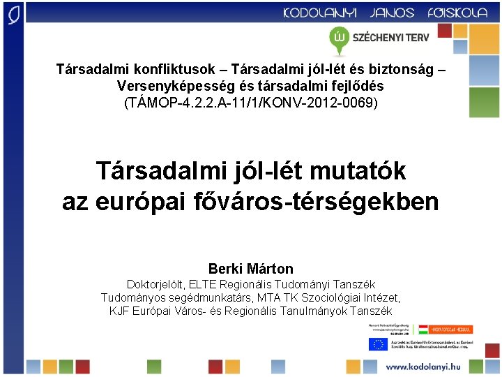 Társadalmi konfliktusok – Társadalmi jól-lét és biztonság – Versenyképesség és társadalmi fejlődés (TÁMOP-4. 2.