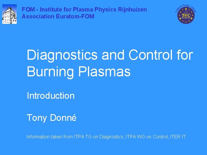 FOM - Institute for Plasma Physics Rijnhuizen Association Euratom-FOM Diagnostics and Control for Burning