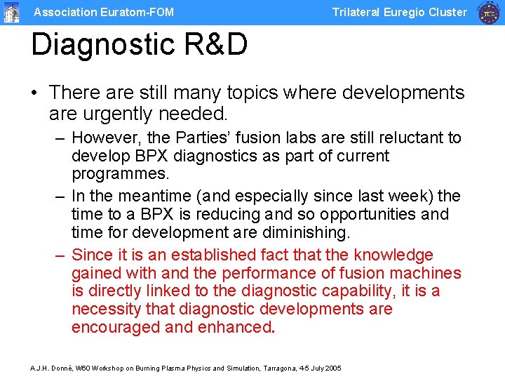 Association Euratom-FOM Trilateral Euregio Cluster Diagnostic R&D • There are still many topics where