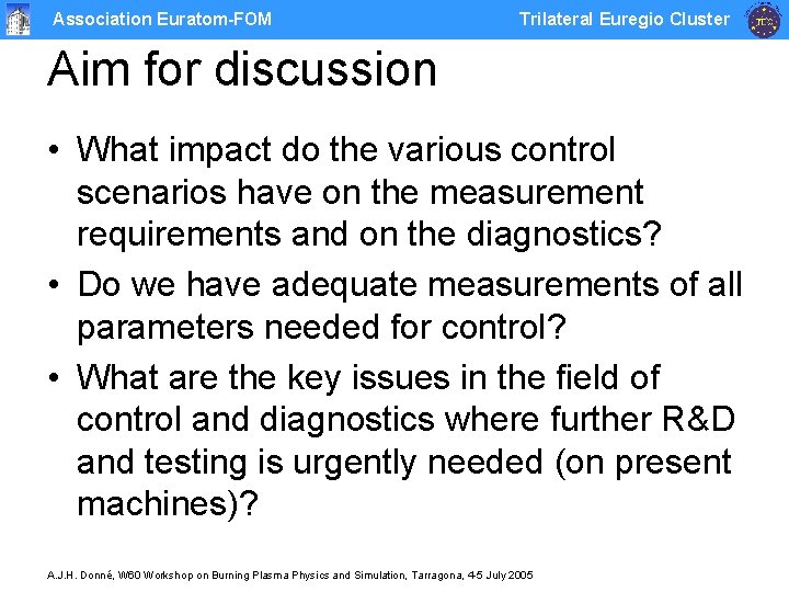 Association Euratom-FOM Trilateral Euregio Cluster Aim for discussion • What impact do the various