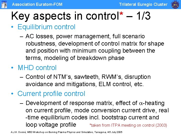 Association Euratom-FOM Trilateral Euregio Cluster Key aspects in control* – 1/3 • Equilibrium control