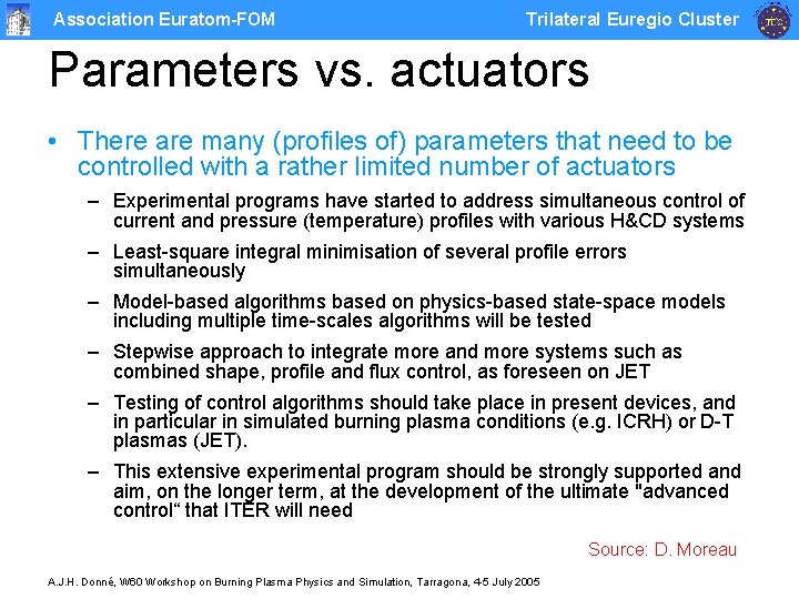 Association Euratom-FOM Trilateral Euregio Cluster Parameters vs. actuators • There are many (profiles of)