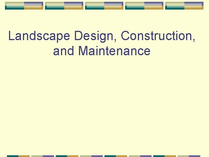 Landscape Design, Construction, and Maintenance 