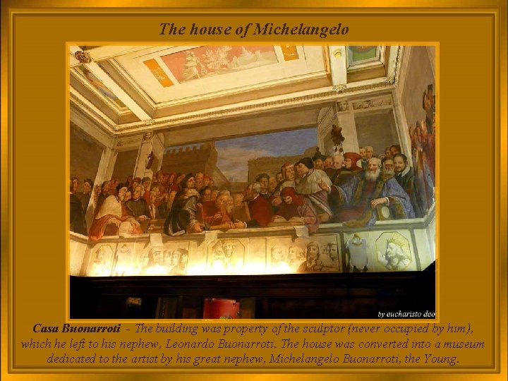 The house of Michelangelo Casa Buonarroti - The building was property of the sculptor