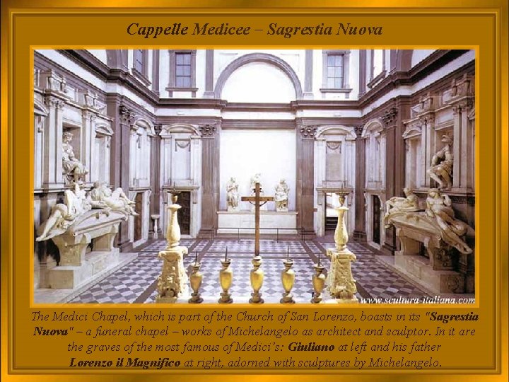 Cappelle Medicee – Sagrestia Nuova The Medici Chapel, which is part of the Church