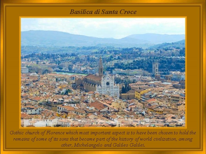 Basilica di Santa Croce Gothic church of Florence which most important aspect is to