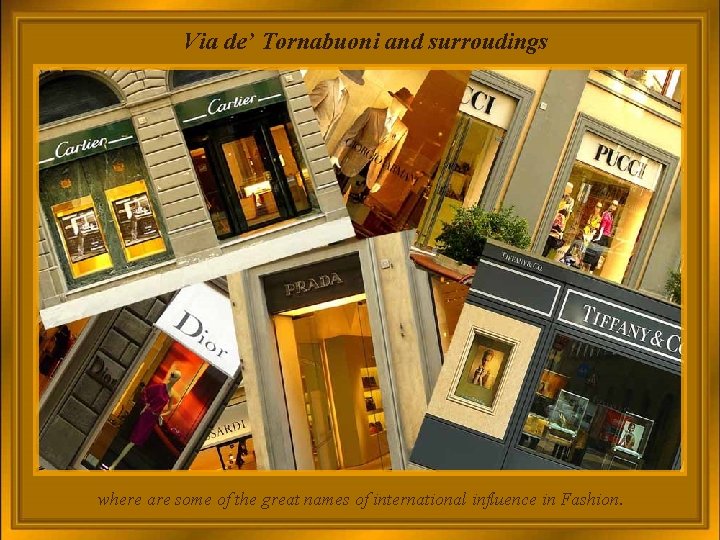  Via de’ Tornabuoni and surroudings where are some of the great names of