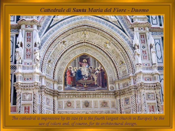 Cattedrale di Santa Maria del Fiore - Duomo The cathedral is impressive by its