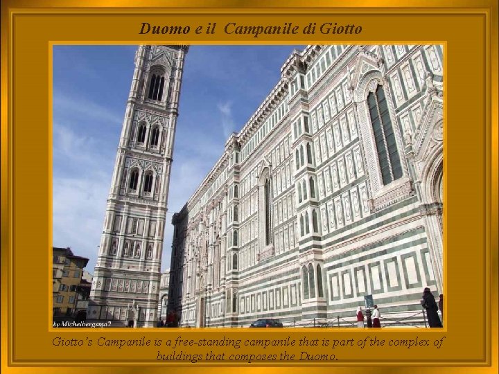  Duomo e il Campanile di Giotto’s Campanile is a free-standing campanile that is