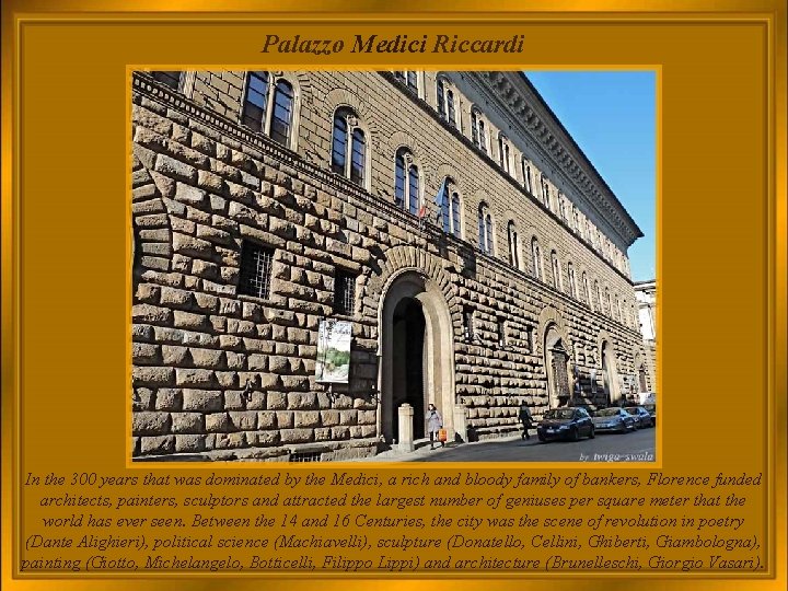 Palazzo Medici Riccardi In the 300 years that was dominated by the Medici, a