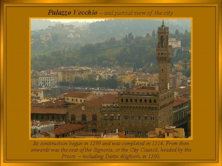  Palazzo Vecchio – and parcial view of the city Its construction begun in