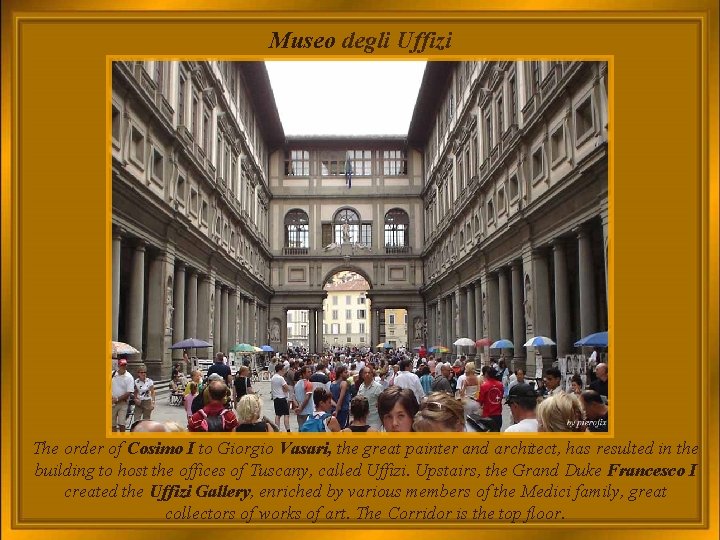 Museo degli Uffizi The order of Cosimo I to Giorgio Vasari, the great painter