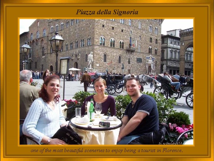 Piazza della Signoria one of the most beautiful sceneries to enjoy being a tourist