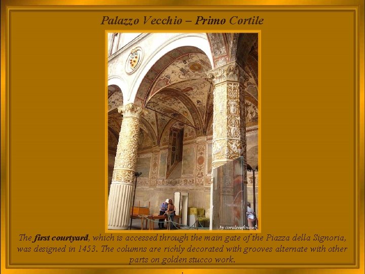 Palazzo Vecchio – Primo Cortile The first courtyard, which is accessed through the main