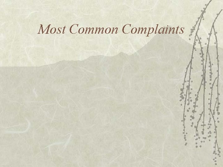 Most Common Complaints 