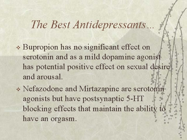 The Best Antidepressants… Bupropion has no significant effect on serotonin and as a mild