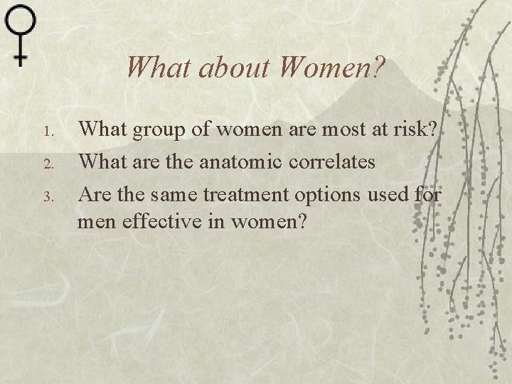 What about Women? 1. 2. 3. What group of women are most at risk?
