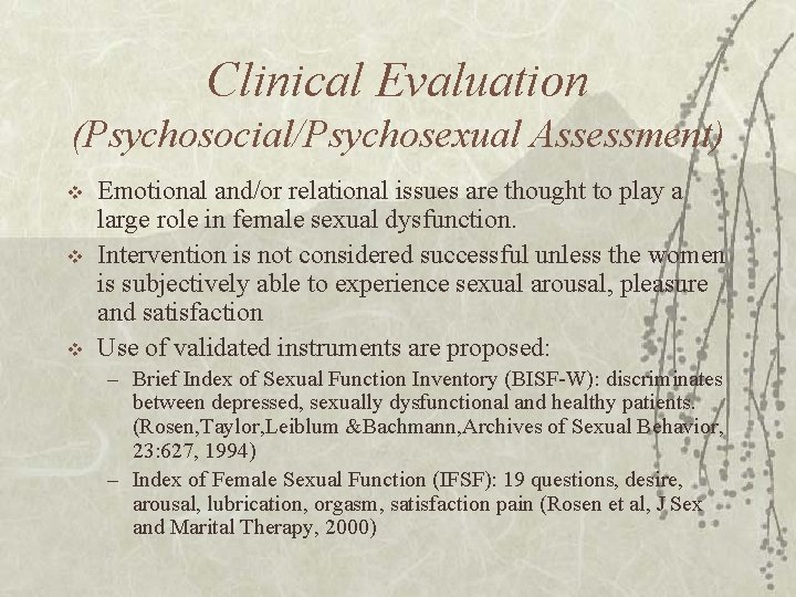 Clinical Evaluation (Psychosocial/Psychosexual Assessment) v v v Emotional and/or relational issues are thought to