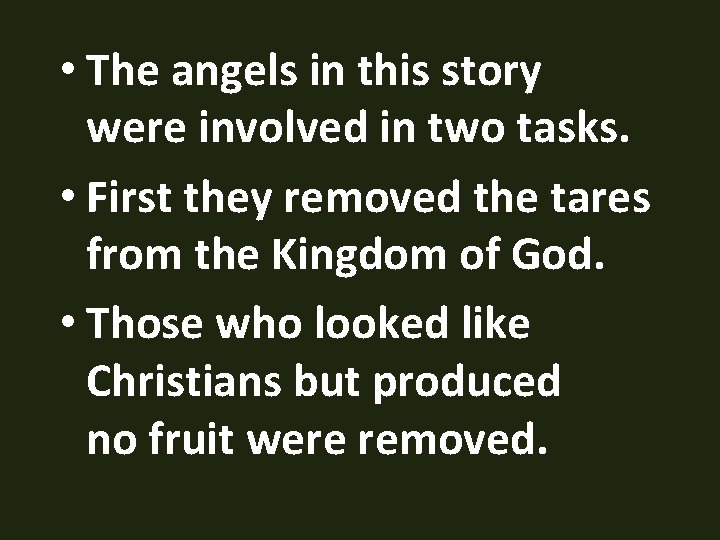  • The angels in this story were involved in two tasks. • First