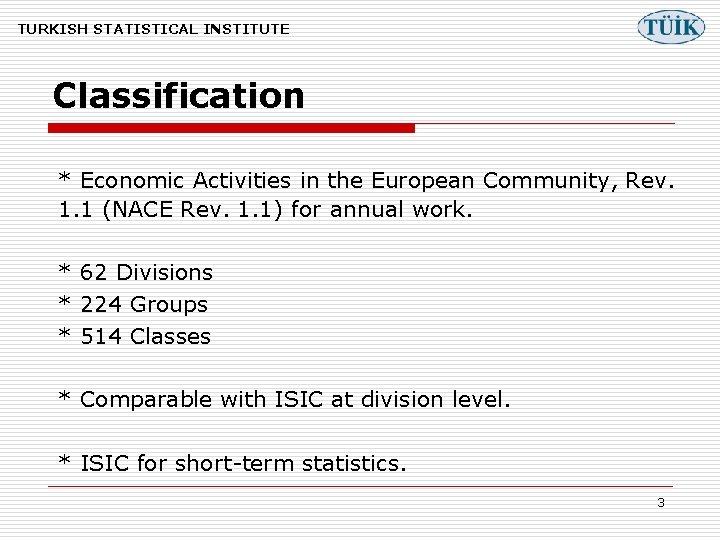 TURKISH STATISTICAL INSTITUTE Classification * Economic Activities in the European Community, Rev. 1. 1