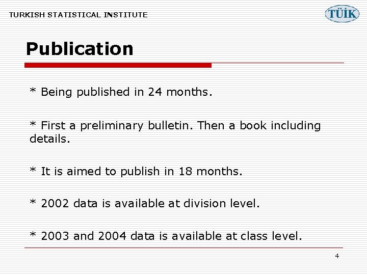 TURKISH STATISTICAL INSTITUTE Publication * Being published in 24 months. * First a preliminary