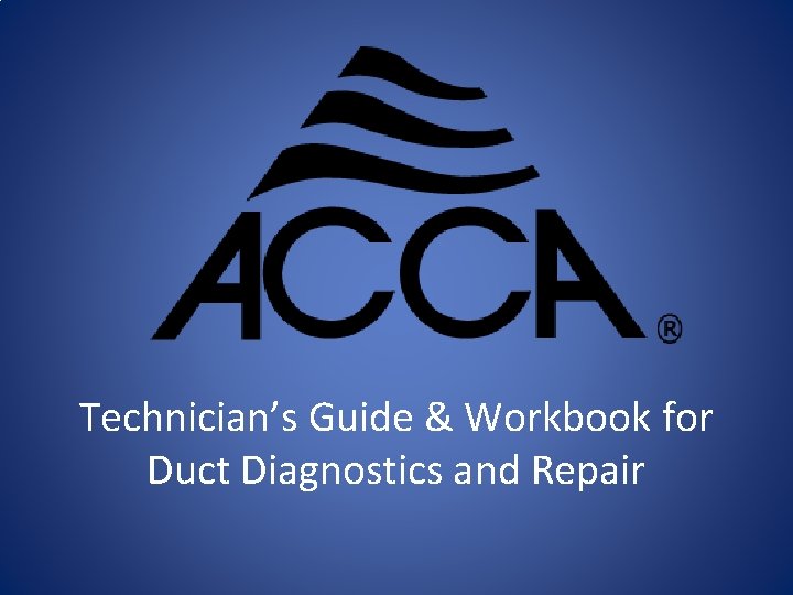 Technician’s Guide & Workbook for Duct Diagnostics and Repair 