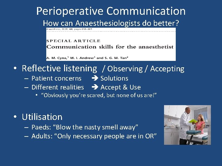 Perioperative Communication How can Anaesthesiologists do better? • Reflective listening / Observing / Accepting