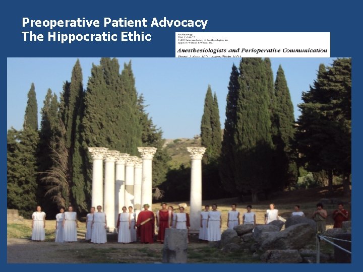 Preoperative Patient Advocacy The Hippocratic Ethic • Patient submissive & in need • Physician