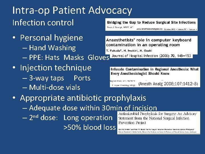 Intra-op Patient Advocacy Infection control • Personal hygiene – Hand Washing – PPE: Hats