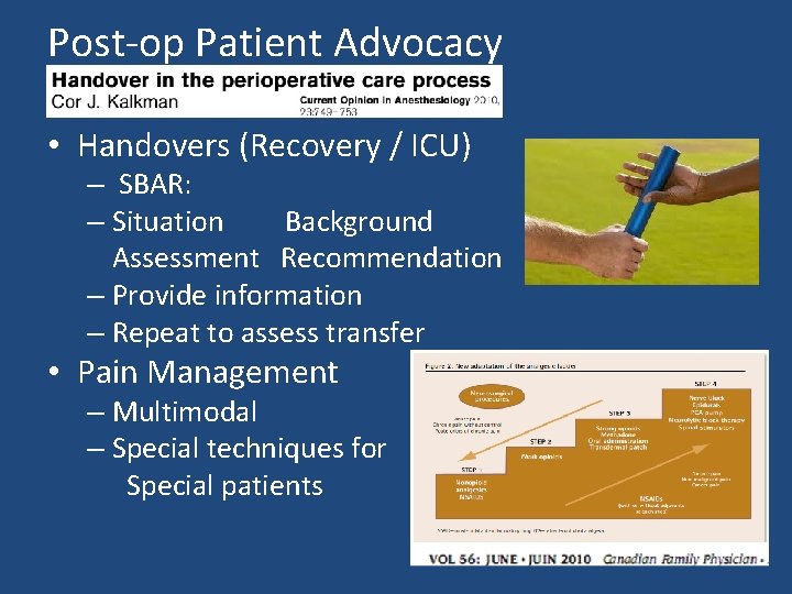 Post-op Patient Advocacy • Handovers (Recovery / ICU) – SBAR: – Situation Background Assessment