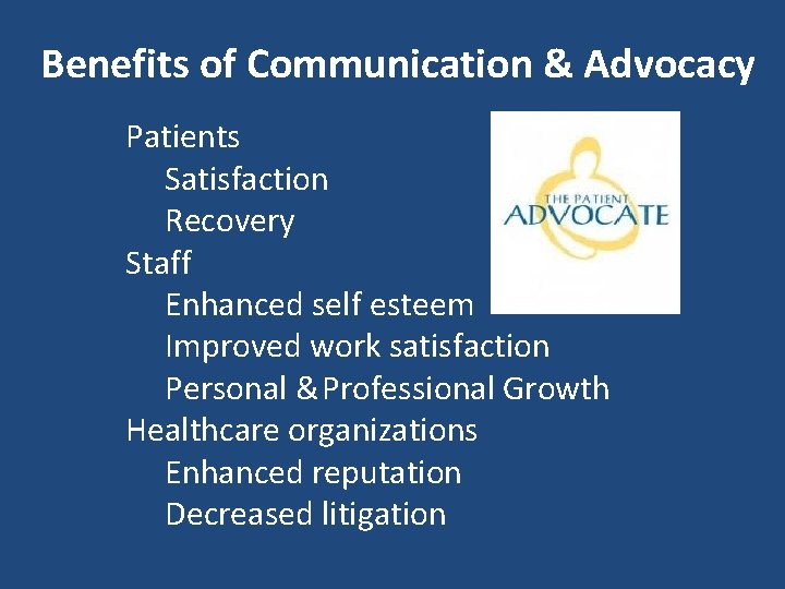 Benefits of Communication & Advocacy Patients Satisfaction Recovery Staff Enhanced self esteem Improved work