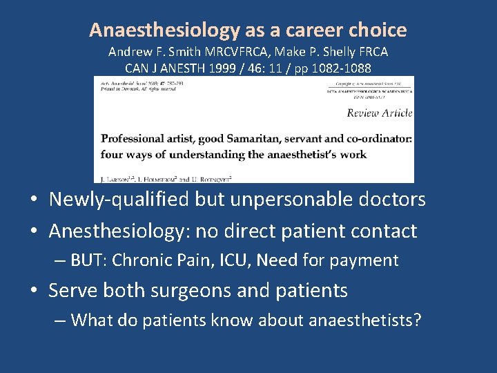 Anaesthesiology as a career choice Andrew F. Smith MRCVFRCA, Make P. Shelly FRCA CAN