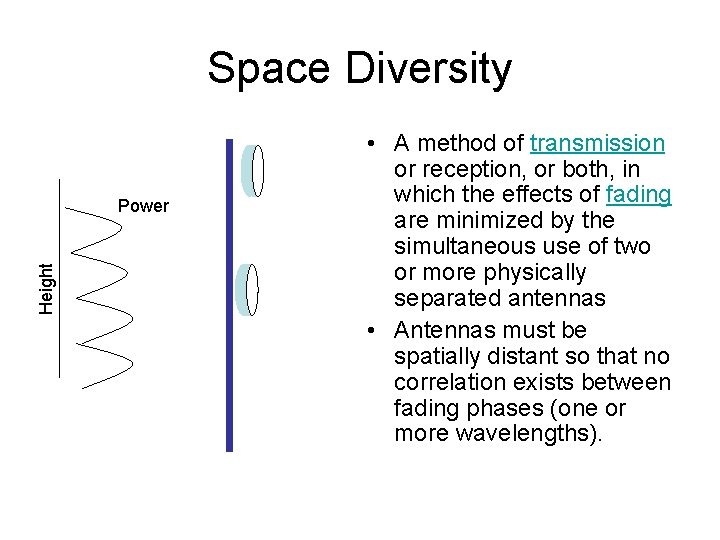 Space Diversity Height Power • A method of transmission or reception, or both, in