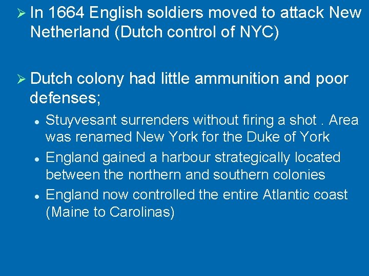 Ø In 1664 English soldiers moved to attack New Netherland (Dutch control of NYC)