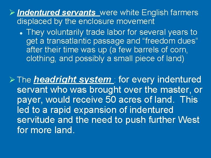 Ø Indentured servants were white English farmers displaced by the enclosure movement l They