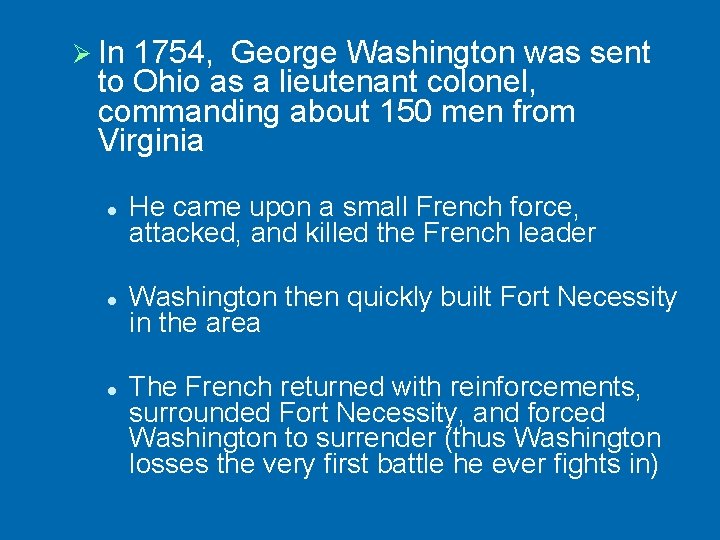 Ø In 1754, George Washington was sent to Ohio as a lieutenant colonel, commanding