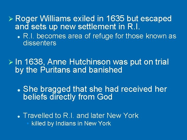 Ø Roger Williams exiled in 1635 but escaped and sets up new settlement in