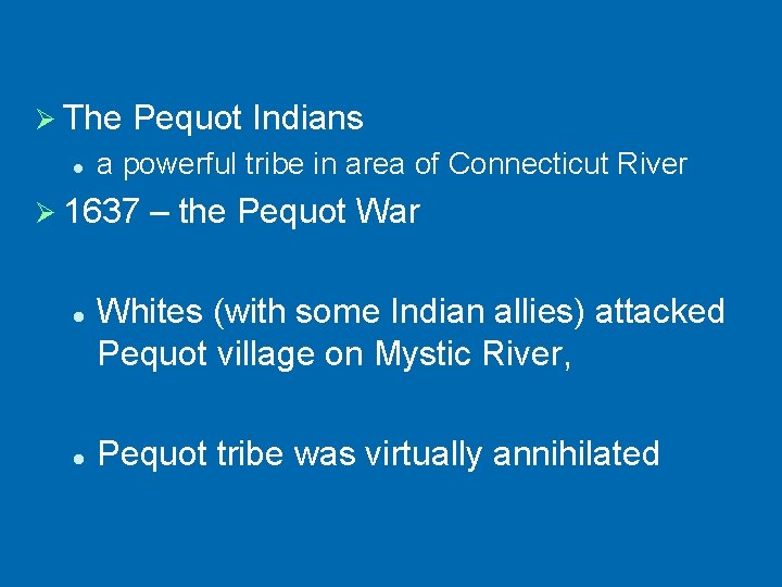 Ø The Pequot Indians l a powerful tribe in area of Connecticut River Ø