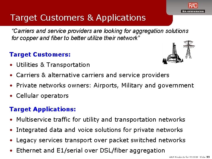 Target Customers & Applications “Carriers and service providers are looking for aggregation solutions for