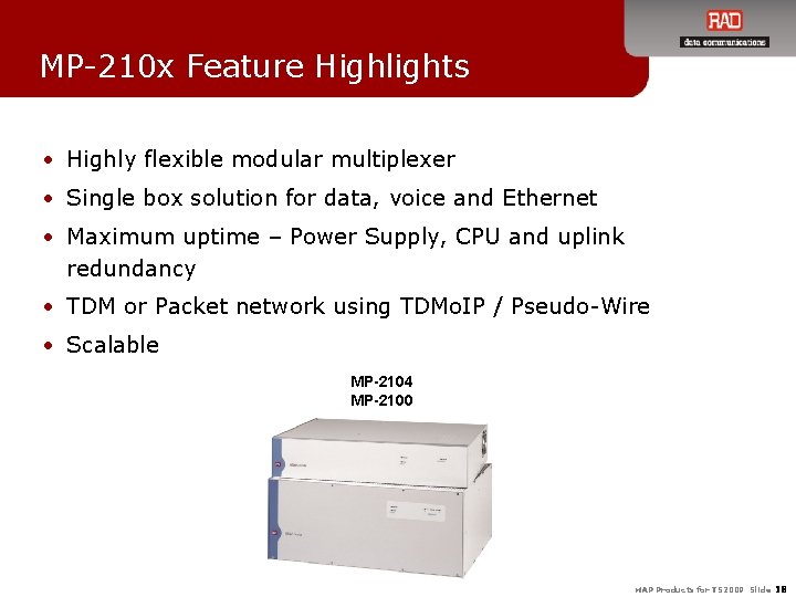 MP-210 x Feature Highlights • Highly flexible modular multiplexer • Single box solution for