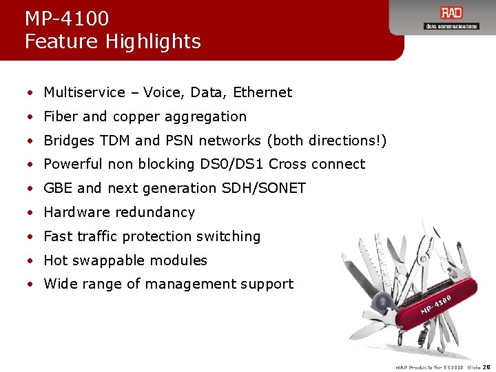 MP-4100 Feature Highlights • Multiservice – Voice, Data, Ethernet • Fiber and copper aggregation