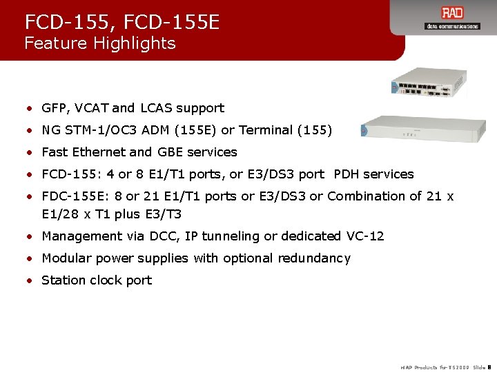 FCD-155, FCD-155 E Feature Highlights • GFP, VCAT and LCAS support • NG STM-1/OC