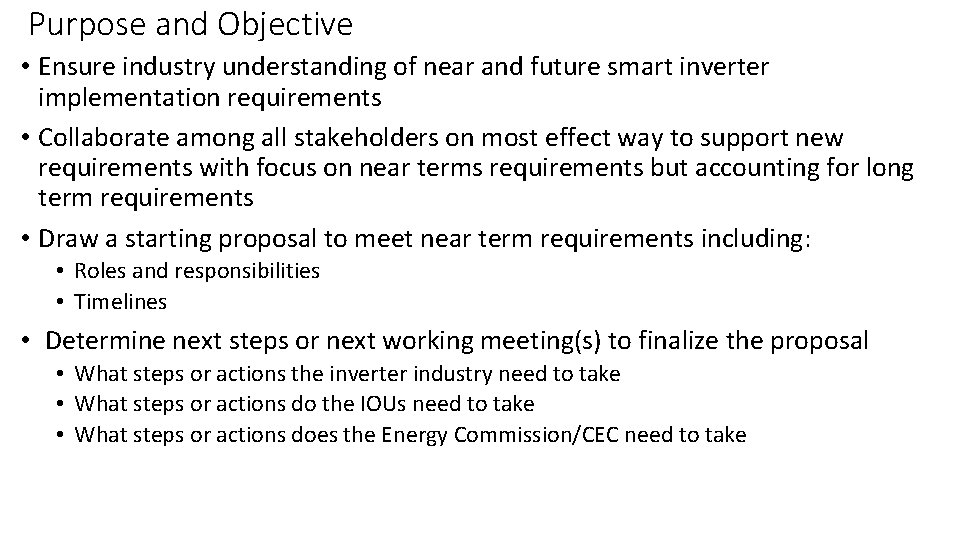 Purpose and Objective • Ensure industry understanding of near and future smart inverter implementation